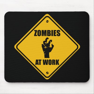 Zombies At Work Sign - Mousepads by twilight_cat