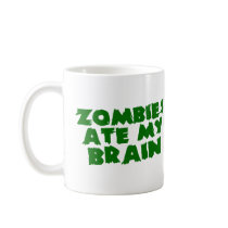 Zombies Ate My Brain Coffee Mugs