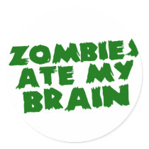 Zombies Ate My Brain Stickers