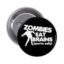 Zombies Eat Brains (youre safe) Pins