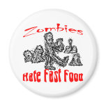 Zombies Hate Fast Food magnets