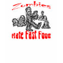 Zombies Hate Fast Food t-shirts