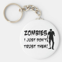 Zombies I Just Dont Trust Them Keychain