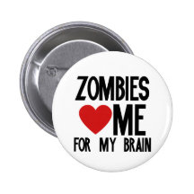 Zombies Love Me for my Brain Pinback Buttons