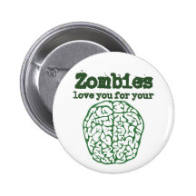 Zombies love you for your BRAIN Button