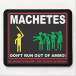 Zombies: Machetes Don't Run Out of Ammo© Mouse Pad mousepads