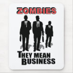Zombies mean business mousepads