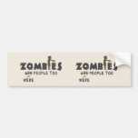 Zombies Were People Too Bumper Sticker