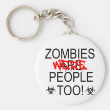 Zombies Were People Too! Keychains