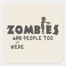Zombies Were People Too Square Sticker