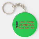 Zombies Will Eat Me Keychains