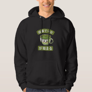 抹茶で一日が始まる Matcha Tea Japanese Tea Ceremony Japan Hoodie