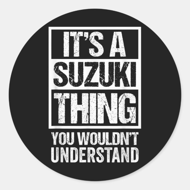 鈴木苗字 Its A Suzuki Thing You Wouldnt Understand Fam Classic Round Sticker (Front)