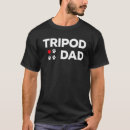 Search for tripod tshirts Dad