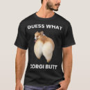 Search for corgi butt tshirts Pembroke welsh corgi