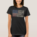 Search for guns and coffee tshirts Freedom