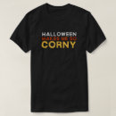 Search for corny tshirts Halloween