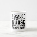 Search for funny nurse practitioner mugs Sarcastic