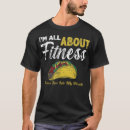 Search for fitness taco tshirts Tacos