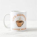 Search for life happens mugs Humour