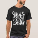 Search for jingle ball tshirts Jingle my balls