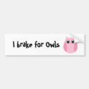 Search for i brake for birds bumper stickers Cute