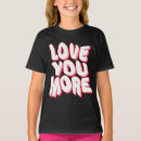Search for love you more tshirts Funny