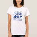 Search for fishing mom tshirts Mother