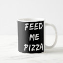 Search for feed me mugs Pizza