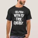 Search for selfish tshirts Energy