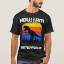 Search for unstoppable t rex tshirts Tyrannosaurus
