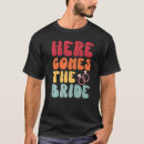 Search for here comes the bride tshirts Party