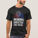 Search for fireworks director tshirts Run