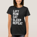 Search for eat sleep lift tshirts Repeat