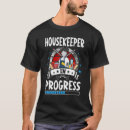Search for housekeeping tshirts Housekeeper