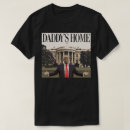 Search for daddys home tshirts White house