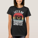 Search for lets do shots tshirts Camera