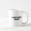 Search for everything hurts mugs Funny