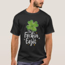 Search for feckin tshirts Eejit