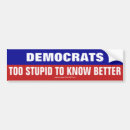 Search for stupid democrats bumper stickers Conservative