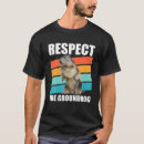 Search for respect for animals tshirts Groundhog