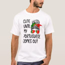 Search for funny portuguese tshirts This