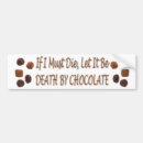 Search for chocolate bumper stickers Fun
