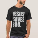 Search for funny jesus saves tshirts Christian