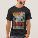 Search for mamasaurus tshirts Rex