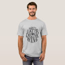 Search for save water tshirts Alcohol