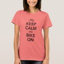 Search for keep calm and bike on tshirts Biking