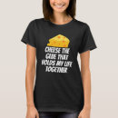 Search for cheese tshirts foodie