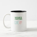 Search for never give up quote mugs Motivate
