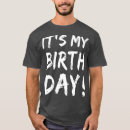 Search for its my birthday tshirts Funny